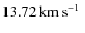 $13.72\hbox{\kern 0.20em km\kern 0.20em s$^{-1}$ }$