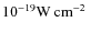 $10^{-19}\rm
W \hbox{\kern 0.20em cm$^{-2}$ }$