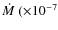 $\dot{M}\ (\times10^{-7}$