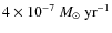 $4\times10^{-7}~M_{\odot}~{\rm yr}^{-1}$