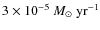 $3\times10^{-5}~M_{\odot}~{\rm yr}^{-1}$