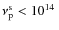 $\nu_{\rm p}^{\rm s}<10^{14}~$