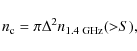 \begin{displaymath}
n_{\rm c} = \pi \Delta^2 n_{\rm 1.4~GHz}({>}S),
\end{displaymath}