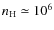 $n_{\rm H} \simeq 10^6$