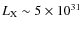 $L_{\rm X} \sim 5 \times 10^{31}$