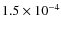 $1.5 \times 10^{-4}$