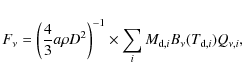 \begin{displaymath}F_{\nu} = \left(\frac{4}{3}a\rho D^{2}\right)^{-1} \times \sum_{i}
M_{{\rm d},i}B_{\nu}(T_{{\rm d},i})Q_{\nu,i},
\end{displaymath}