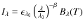 $I_{\lambda}=\epsilon_{\lambda_{0}}
\left(\frac{\lambda}{\lambda_{0}}\right)^{-\beta}B_{\lambda}(T)$