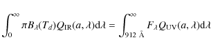 \begin{displaymath}%
\int_{0}^{\infty}\pi B_\lambda(T_d)Q_{\rm IR}(a,\lambda){\r...
...12~\AA}^{\infty}F_{\lambda}Q_{\rm UV}(a,\lambda){\rm d}\lambda
\end{displaymath}