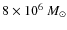$8 \times 10^{6}~M_\odot$
