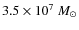 $3.5 \times 10^{7}~M_\odot$