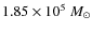 $1.85\times 10^5~M_\odot$