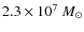$2.3\times10^7~M_\odot$
