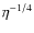 $\eta^{-1/4}$