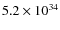 $5.2\times10^{34}$