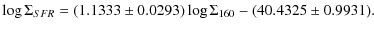 $\displaystyle \log \Sigma_{SFR}=(1.1333\pm0.0293)\log\Sigma_{160}-(40.4325\pm0.9931).~$