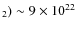 $_2 ) \sim 9 \times 10^{22}$