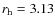 $r_{\rm h} = 3.13$