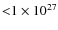 ${<}1\times10^{27}$