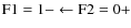 $\rm F1 =1- \leftarrow F2 = 0+$
