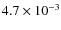 $4.7 \times 10^{-3}$