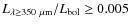 $L_{\lambda \geq 350~\mu{\rm m}}/L_{\rm bol}\geq 0.005$