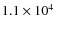 $1.1\times10^4~$