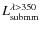 $L^{\rm\lambda > 350}_{\rm submm}$