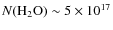 $N({\rm H_2O})\sim5\times10^{17}$