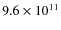 $9.6\times10^{11}$