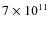 $7\times10^{11}$