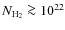$N_{\rm H_2} \ga 10^{22}$