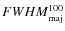 ${FWHM}^{100}_{\rm maj}$