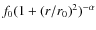 $f_0(1+(r/r_0)^2)^{-\alpha}$