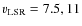 $v_{\rm LSR} = 7.5, 11$