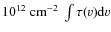 $10^{12}~{\rm cm}^{-2}\ \int \tau(v){\rm d}v$