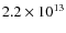 $2.2 \times 10^{13}$