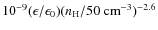 $10^{-9} (\epsilon/\epsilon_0) (n_{\rm H}/50~\ifmmode{{\rm cm}^{-3}}\else{${\rm cm}^{-3}$ }\fi)^{-2.6}$