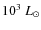 $10^3~L_\odot$