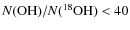 $N({\rm OH})/N({\rm ^{18}OH}) < 40$