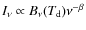 $I_\nu \propto B_\nu(T_{\rm d})\nu^{-\beta}$