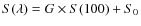 $S(\lambda) = G\times S(100) + S_0$