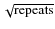 $\sqrt {\rm repeats}$