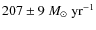 $207 \pm 9~ M_{\odot}~\rm yr^{-1}$