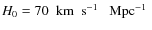 $H_0 = 70\mbox{$\;$ km}\mbox{$\;$ s$^{-1}$ }\mbox{$\;$ Mpc$^{-1}$ }$