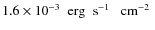 $1.6\times 10^{-3}\mbox{$\;$ erg}\mbox{$\;$ s$^{-1}$ }\mbox{$\;$ cm$^{-2}$ }$