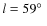 $l= 59\hbox {$^\circ $ }$