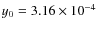 $y_{0} = 3.16 \times 10^{-4}$