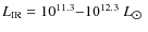 $L_{\rm IR} =10^{11.3}{-}10^{12.3}~L_{\hbox{$\odot$ }}$