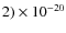 $2)\times 10^{-20}$